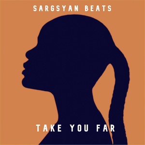 Обложка для Sargsyan Beats - Take You Far