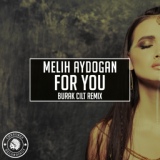 Обложка для Melih Aydogan - For You (Burak Cilt Remix)