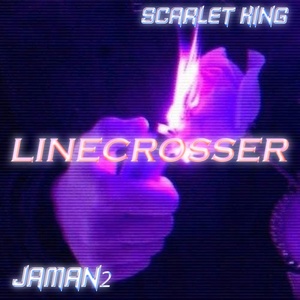 Обложка для SCARLET KING - Linecrosser (feat. Jaman2)