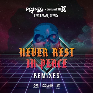 Обложка для Posneg, Future The X, Sawat feat. Repaze, Zeesky - Never Rest in Peace (Sawat Remix)