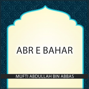 Обложка для Mufti Abdullah Bin Abbas - Abr e Bahar