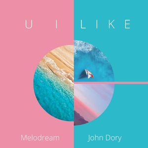 Обложка для Melodream, John Dory - U I Like