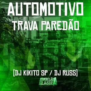 Обложка для DJ Kikito SP, DJ Russo - Automotivo Trava Paredão