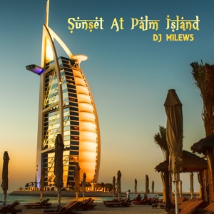Обложка для DJ Milews - Sunset at Palm Island