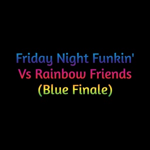 Обложка для David Caneca Music - Friday Night Funkin' Vs Rainbow Friends (Blue Finale)