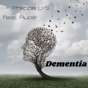 Обложка для Philippe LYS feat. Rupe feat. Rupe - Dementia