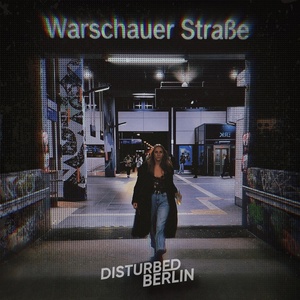 Обложка для Disturbed Berlin - Warschauer Straße