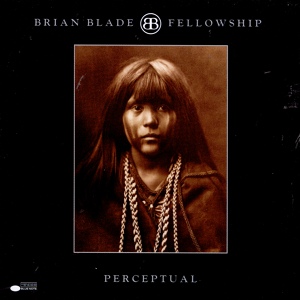 Обложка для Brian Blade Fellowship - Perceptual