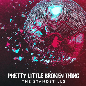 Обложка для The Standstills - Pretty Little Broken Thing