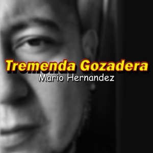 Обложка для Mario Hernandez - Tremenda Gozadera