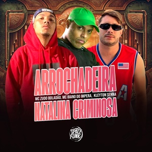 Обложка для MC Biano do Impéra, kleyton senna, MC Zudo Boladão - Arrochadeira Natalina Criminosa