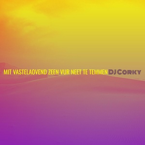 Обложка для DJ Corky - Mit Vastelaovend Zeen Vur Neet Te Temmen (Live)