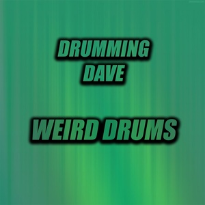 Обложка для Drumming Dave - Weird Drums