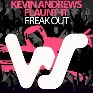 Обложка для Kevin Andrews feat. Flaunt-It - Freak Out