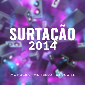 Обложка для Mc Pogba, Mc 7 Belo, Dj Ugo ZL - Surtação 2014