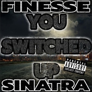 Обложка для Finesse Sinatra - You Switched Up