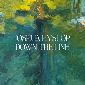 Обложка для Joshua Hyslop - Down the Line