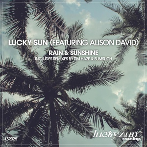 Обложка для Lucky Sun feat. Alison David - Rain and Sunshine