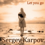 Обложка для Sergey Karpov - Let you go