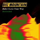 Обложка для Big Mountain - Baby I Love Your Way (Rerecorded)