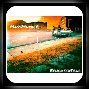 Обложка для EphektedSoul - Massmurder