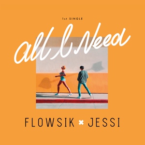 Обложка для Flowsik - All I Need (ft. Jessi)