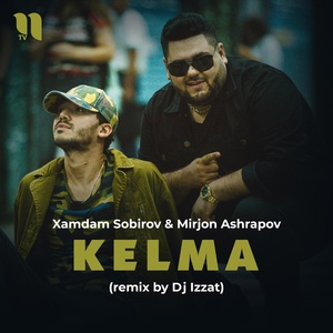 Обложка для Xamdam Sobirov feat. Mirjon Ashrapov - Kelma (remix by Dj Izzat)