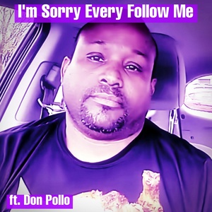 Обложка для Producer of Ohio - I'm Sorry Every Follow Me (feat. Don Pollo)