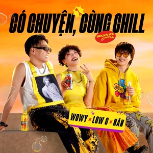 Обложка для Wowy, Low G, nân - Có Chuyện, Cùng Chill
