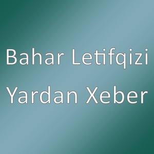 Обложка для Bahar Letifqizi - Yardan Xeber