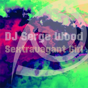 Обложка для DJ Serge Wood - Sextravagant Girl