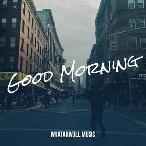 Обложка для whaTaRWoll Music - Good Morning