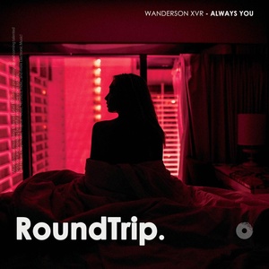 Обложка для Wanderson XVR, RoundTrip.Music - Always You