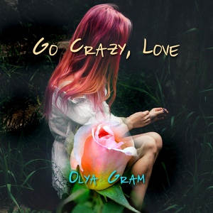 Обложка для Olya Gram - Go Crazy, Love