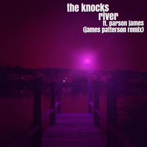 Обложка для The Knocks feat. Parson James - River (feat. Parson James) [James Patterson Remix]