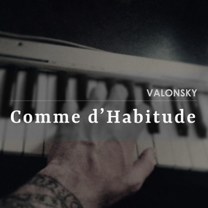 Обложка для VALONSKY - Comme d'habitude (новинка 2017) хит deyv impact music stromae