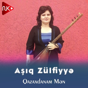 Обложка для Aşıq Zülfiyyə - Qazaxdanam Mən