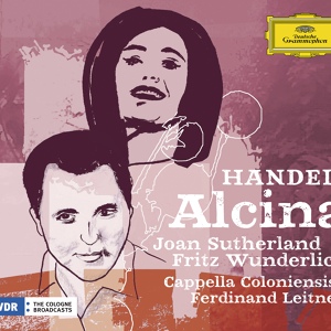 Обложка для Fritz Wunderlich, Joan Sutherland, Cappella Coloniensis, Ferdinand Leitner - Handel: Alcina, HWV 34 / Act 1 - Ah, infedele, infedel!