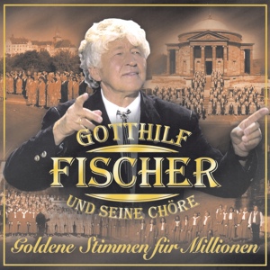 Обложка для Gotthilf Fischer und seine Chöre - Im Frühtau zu Berge