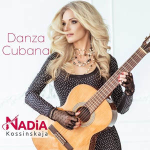 Обложка для NADiA KOSSINSKAJA - Danza Cubana