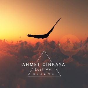 Обложка для Ahmet Cinkaya - Lost My Dreams