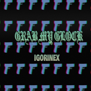 Обложка для igorinex - Grab My Glock