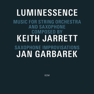Обложка для Keith Jarrett, Jan Garbarek - Numinor (Luminessence, Music for String Orchestra and Saxophone, 2000)