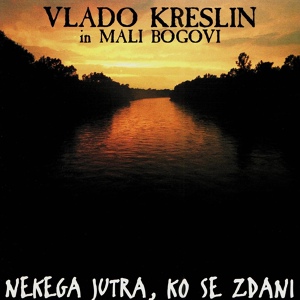 Обложка для Vlado Kreslin - Čuden Si Bil Že Kot Otrok