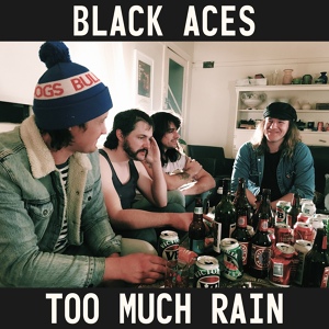 Обложка для Black Aces - Too Much Rain