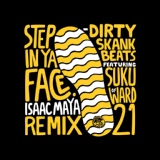 Обложка для Dirty Skank Beats feat. Suku of Ward 21 - Step In Ya Face (Isaac Maya Remix) группа "Sound Alliance"