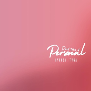 Обложка для Lyrica Anderson feat. Tyga - Don't Take It Personal