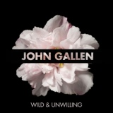 Обложка для John Gallen - Wild and Unwilling