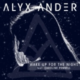 Обложка для Alyx Ander feat. Caroline Pennell - Wake up for the Night