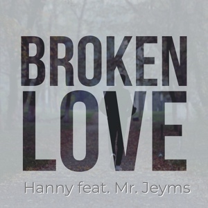 Обложка для Hanny - Broken Love (feat. Mr. Jeyms)